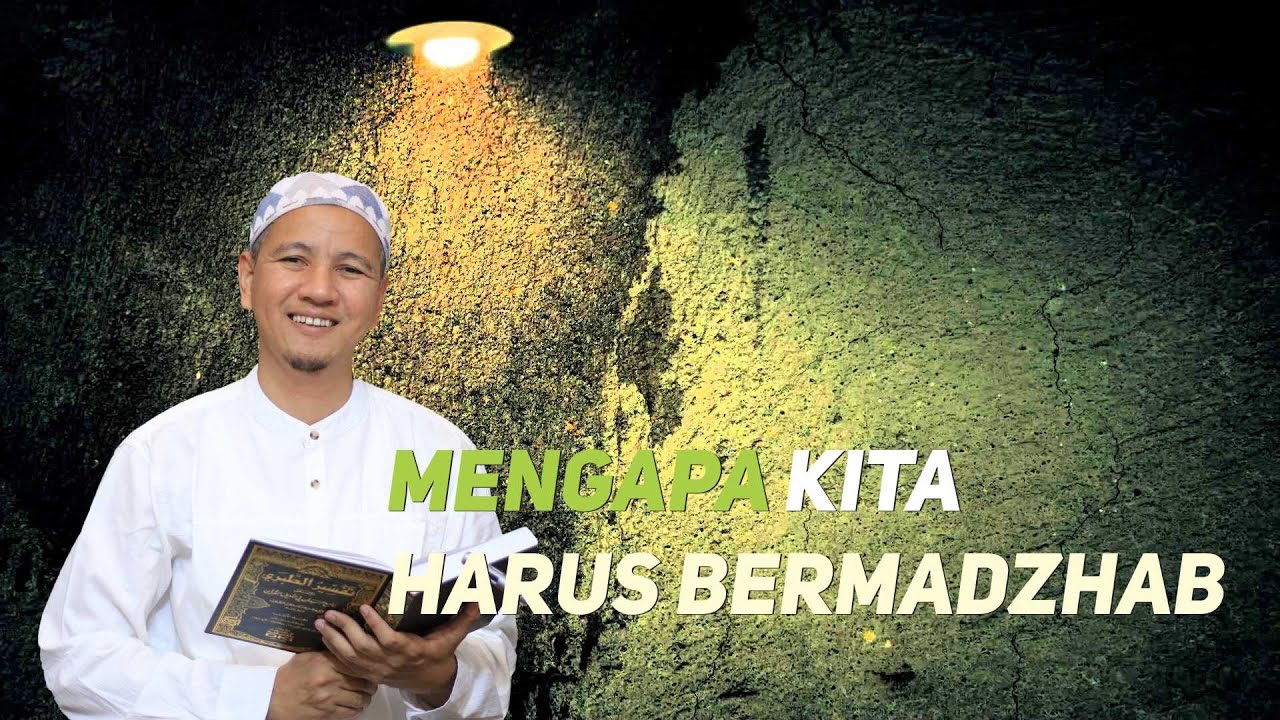 Mengapa Kita Harus Bermadzhab