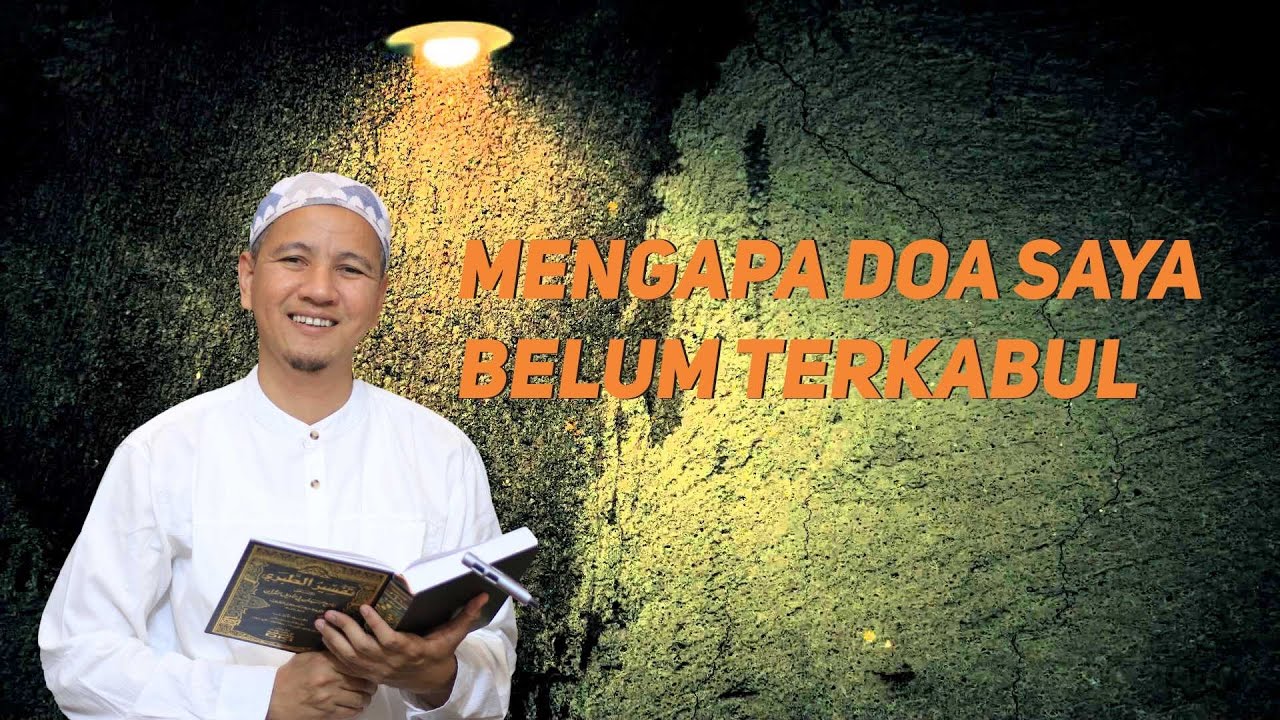Mengapa Doa Saya Belum Terkabul ?