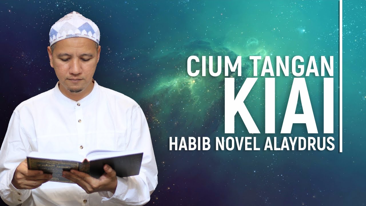 Cium Tangan Kyai; Habib Novel Alaydrus