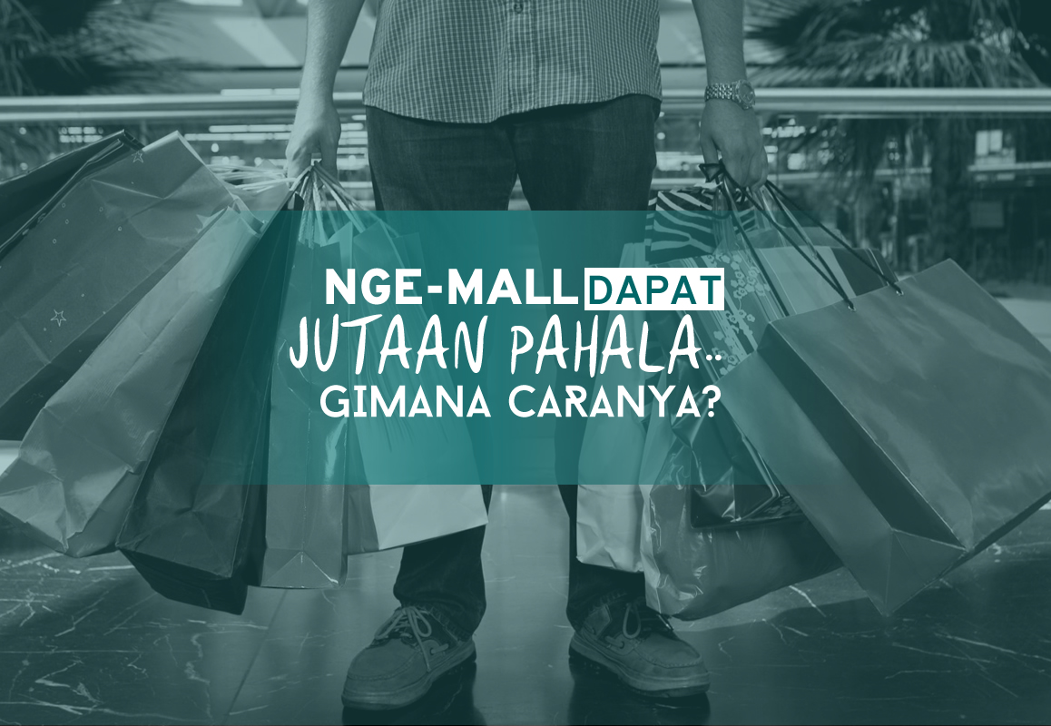 Gimana Caranya Nge-Mall Dapat Jutaan Pahala